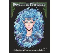 Royaumes Féeriques - Coloriages Fantasy pour Adultes Vol.2: 100 portraits détaillées : fées, sorcières et autres créatures pour réduire le stress, libérer l’esprit et pratiquer l’art-thérapie.