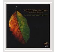 Royce Campbell - What Is This Thing Called