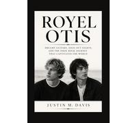 ROYEL OTIS: Dreamy Guitars, Sold-Out Nights, And The Indie Rock Journey That Captivated The World