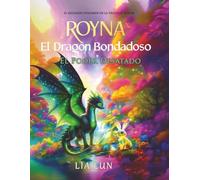 Royna: El Dragón Bondadoso: El Poder Desatado: 2 (Royna: La Dragona Bondadosa)
