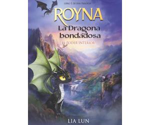 Royna: La Dragona Bondadosa: El poder interior: 1