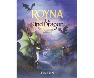 Royna The Kind Dragon: The Power Within