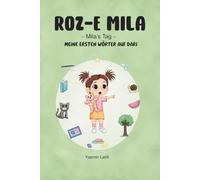 Roze Mila - Milas Tag | Afghanisches Bildwörterbuch für Kleinkinder Deutsch-Farsi/Dari (zweisprachig/bilingual) Lateinschrift: Meine ersten Wörter auf Dari