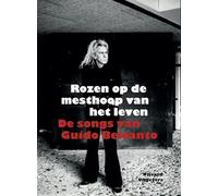 Rozen op de mesthoop van het leven: De songs van Guido Belcanto