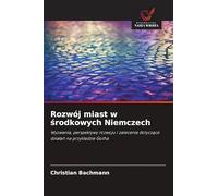 Rozwój miast w środkowych Niemczech: Wyzwania, perspektywy rozwoju i zalecenia dotycz¿ce dzia¿a¿ na przyk¿adzie Gotha
