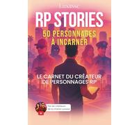 RP Stories - 50 personnages à incarner: Le carnet du créateur de personnages RP