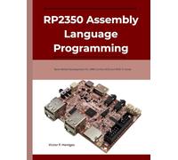 RP2350 Assembly Language Programming: Bare-Metal Development for ARM Cortex-M33 and RISC-V Cores (From Idea to Interface Series)
