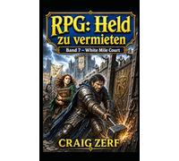 RPG: Held zu vermieten Band 7 - White Mile Court: Ein düsteres, von schwarzem Humor geprägtes LitRPG-Abenteuer voller Straßenkämpfe, Monster und korrupter Systeme