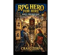 RPG Hero for Hire Book 5 - High Road Court: A Gritty, Darkly Humorous LitRPG Adventure of Road Battles, Monsters, and Corrupt Systems