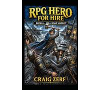RPG Hero for Hire Book 6 - Mill Road Viaduct: A Gritty, Darkly Humorous LitRPG Adventure of Road Battles, Monsters, and Corrupt Systems