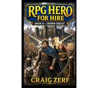 RPG Hero for Hire Book 9 - Crown Circuit: A gritty LitRPG fantasy where road justice, corrupt courts, quest stakes, and one hammer-wielding hero collide.