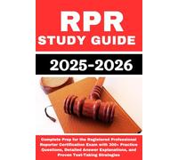RPR Study Guide 2025-2026: Complete Prep for the Registered Professional Reporter Certification Exam with 300+ Practice Questions, Detailed Answer Explanations, and Proven Test-Taking Strategies