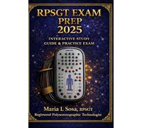 RPSGT Exam Prep 2025 - Illustrated Sleep Study Manual: Complete AASM-Based Scoring Guide, PAP Titration, Physiology, PSG Protocols, Pediatric Scoring, Troubleshooting & Full Mock Exam