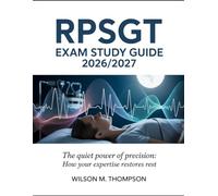 Rpsgt Exam Study Guide 2026/2027: The Quiet Power of Precision: How Your Expertise Restores Rest