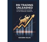 RSI Trading Unleashed: Strategies for Success in the Financial Markets