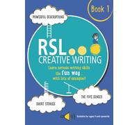 RSL Creative Writing, Book 1: KS2, KS3, 11 Plus & 13 Plus - Workbook For Ages 9 Upwards
