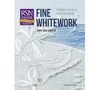 RSN: Fine Whitework: Techniques, projects and pure inspiration (Royal School of Needlework Guides)