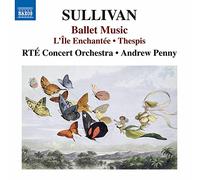 RTE Concert Orch. - Sullivan, A.: Île Enchantée (L') [Ballet]/ Thespis: Ballet Music