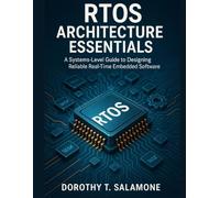RTOS Architecture Essentials: A Systems-Level Guide to Designing Reliable Real-Time Embedded Software: 4 (Systems Engineering and Technology)