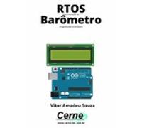 Rtos Para Medição De Barômetro Programado No Arduino (ebook)