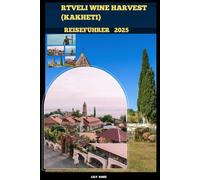 RTVELI WINE HARVEST (KAKHETI) REISEFÜHRER 2025 (TRAVELER ROUTES GUIDE)