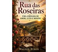 Rua das Roseiras: Uma Jornada de Amor, Luto e Missão