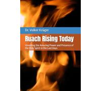 Ruach Rising Today: Unveiling the Amazing Power and Presence of the Holy Spirit in the Last Days