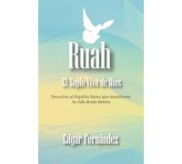 Ruah El soplo Vivo de Dios: Descubre al Espíritu Santo que transforma tu vida desde dentro