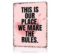 RUAJOGYNVM Classic Our Place We Make The Rules Sign Rustic Metal Art for Office Dorm Bar Basement 8 X 12 in