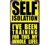RUAJOGYNVM Self Isolation Ive Been Training For This My Whole Life Aluminum Sign Funny Home Wall Decor Man Cave Gift 8 X 12 in