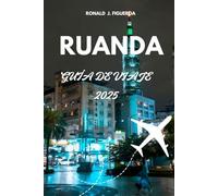 RUANDA GUÍA DE VIAJE 2025