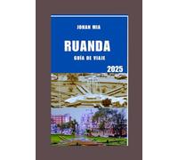 RUANDA GUÍA DE VIAJE 2025