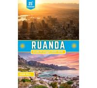 RUANDA GUIDA DI VIAGGIO2025-2026: Esplora il Ruanda: una terra di paesaggi lussureggianti, culture uniche e segreti imperdibili