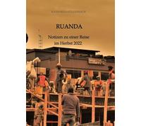 RUANDA: Notizen zu einer Reise im Herbst 2022: 13