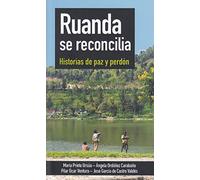 Ruanda Se Reconcilia. Historias De Paz y Perdon: 14 (Testimonios)