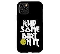 Rub Some Dirt On It Gráfico de softball Carcasa para iPhone 11 Pro
