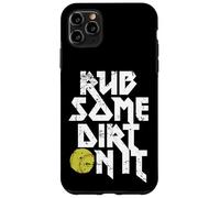 Rub Some Dirt On It Gráfico de softball Carcasa para iPhone 11 Pro Max