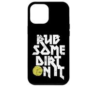 Rub Some Dirt On It Gráfico de softball Carcasa para iPhone 12 Pro Max