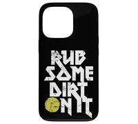Rub Some Dirt On It Gráfico de softball Carcasa para iPhone 13 Pro