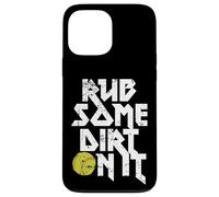 Rub Some Dirt On It Gráfico de softball Carcasa para iPhone 13 Pro Max