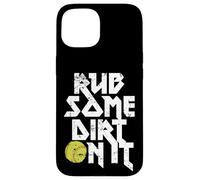 Rub Some Dirt On It Gráfico de softball Carcasa para iPhone 15