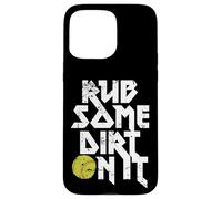 Rub Some Dirt On It Gráfico de softball Carcasa para iPhone 15 Pro Max