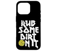Rub Some Dirt On It Gráfico de softball Carcasa para iPhone 16 Pro