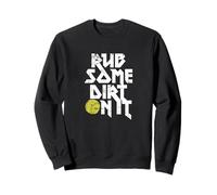Rub Some Dirt On It Gráfico de softball Sudadera