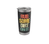 Rub Some Dirt On It - Novedad sarcástica retro divertida Vaso térmico de acero inoxidable de doble pared