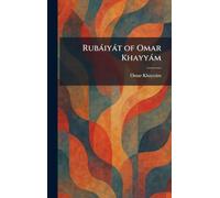 Rubàiyàt of Omar Khayyàm