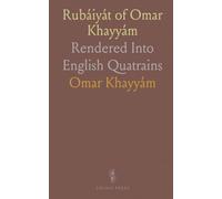Rubáiyát of Omar Khayyám: Rendered Into English Quatrains