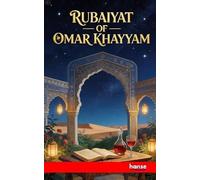Rubaiyat of Omar Khayyam: The Astronomer-Poet of Persia
