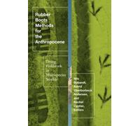 Rubber Boots Methods for the Anthropocene: Doing Fieldwork in Multispecies Worlds