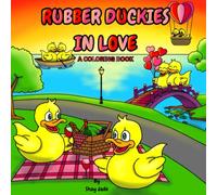Rubber Duckies In Love: A Coloring Book (The Rubber Duckies Coloring Collection)